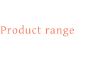 Product range